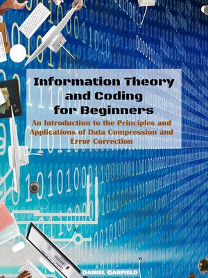 cover image of Information Theory and Coding for Beginners